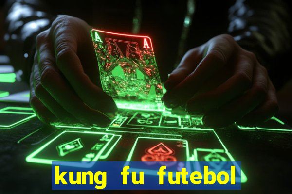 kung fu futebol clube filme completo dublado